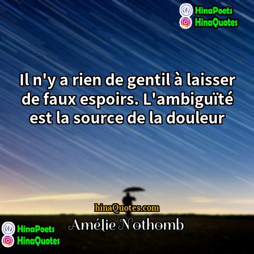 Amélie Nothomb Quotes | Il n'y a rien de gentil à